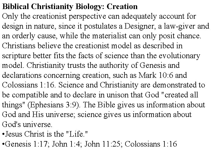 Biblical Christianity Biology: Creation Only the creationist perspective can adequately account for design in