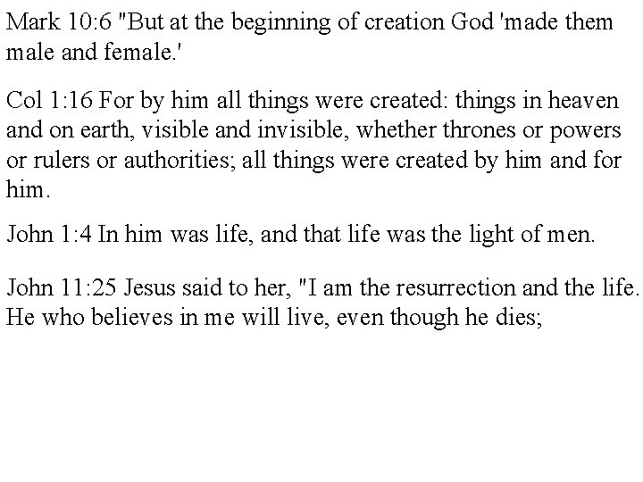 Mark 10: 6 "But at the beginning of creation God 'made them male and