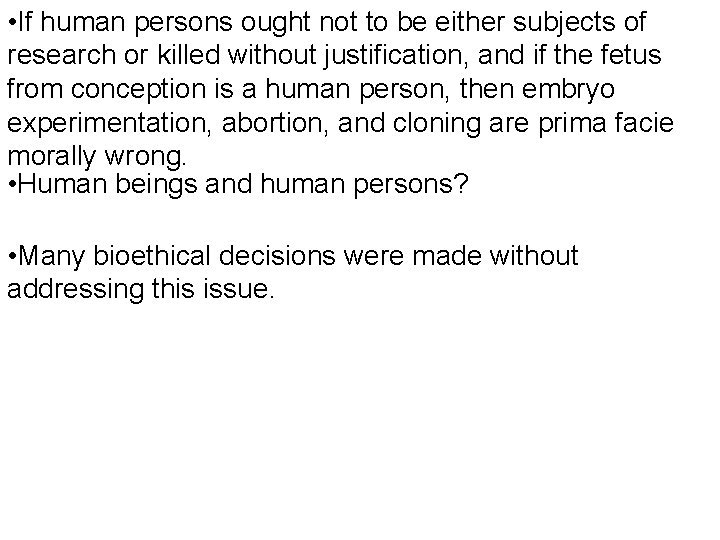  • If human persons ought not to be either subjects of research or