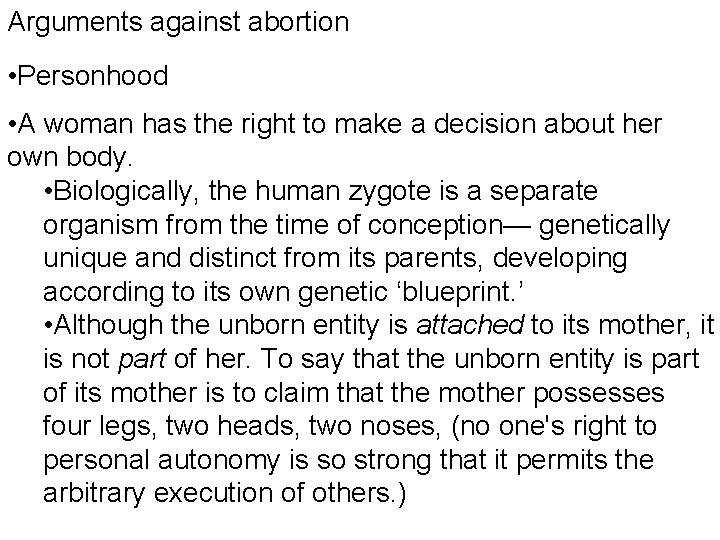 Arguments against abortion • Personhood • A woman has the right to make a