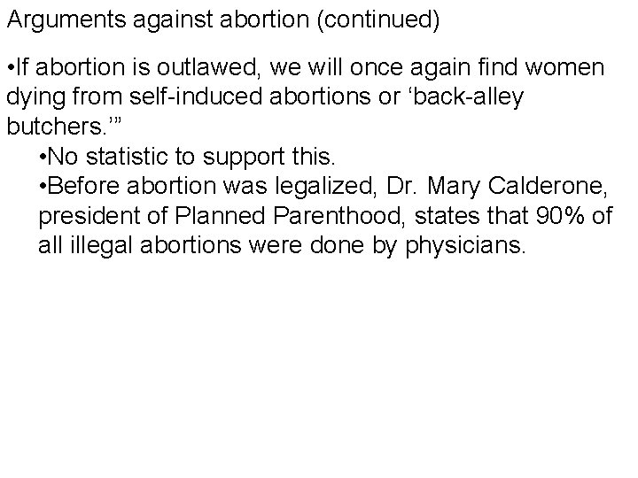 Arguments against abortion (continued) • If abortion is outlawed, we will once again find
