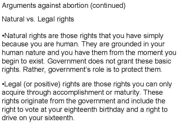 Arguments against abortion (continued) Natural vs. Legal rights • Natural rights are those rights