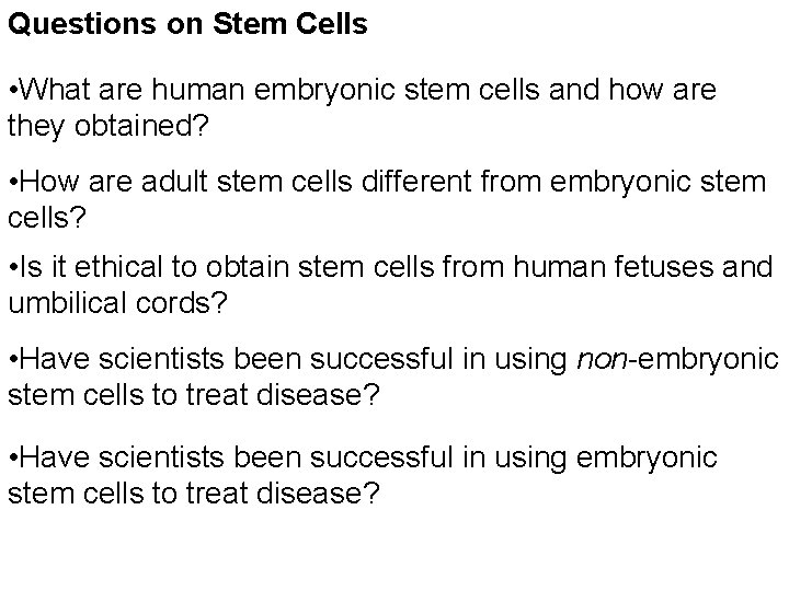 Questions on Stem Cells • What are human embryonic stem cells and how are
