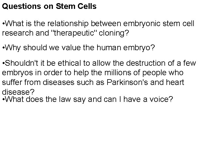 Questions on Stem Cells • What is the relationship between embryonic stem cell research