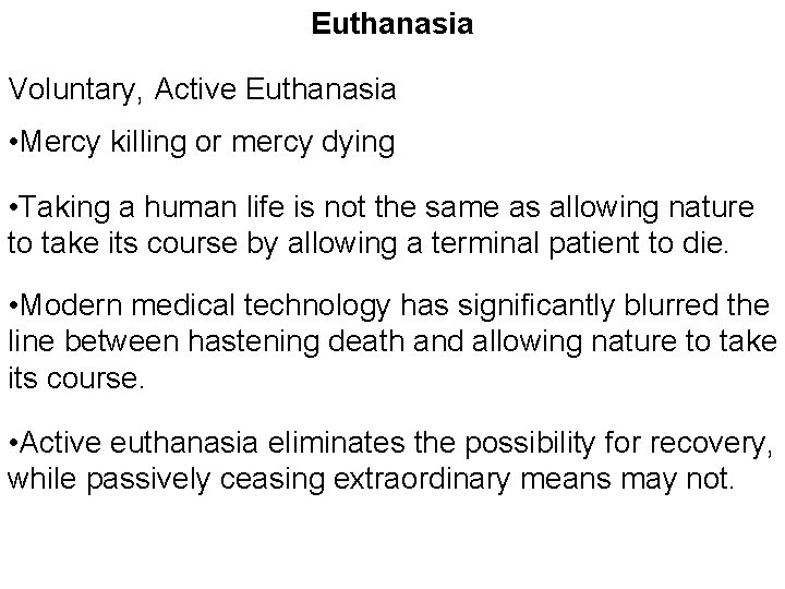 Euthanasia Voluntary, Active Euthanasia • Mercy killing or mercy dying • Taking a human