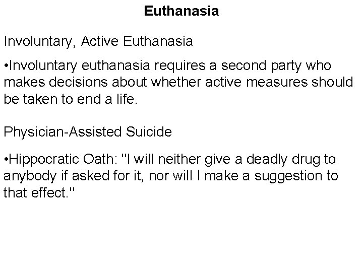 Euthanasia Involuntary, Active Euthanasia • Involuntary euthanasia requires a second party who makes decisions