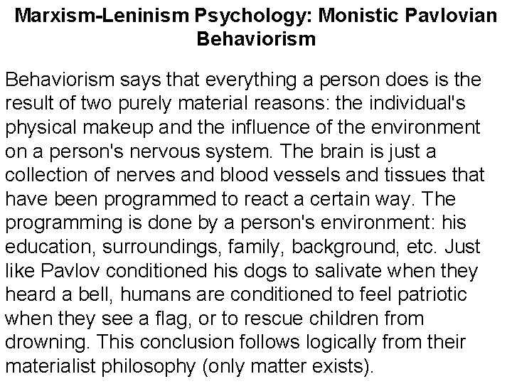Marxism-Leninism Psychology: Monistic Pavlovian Behaviorism says that everything a person does is the result