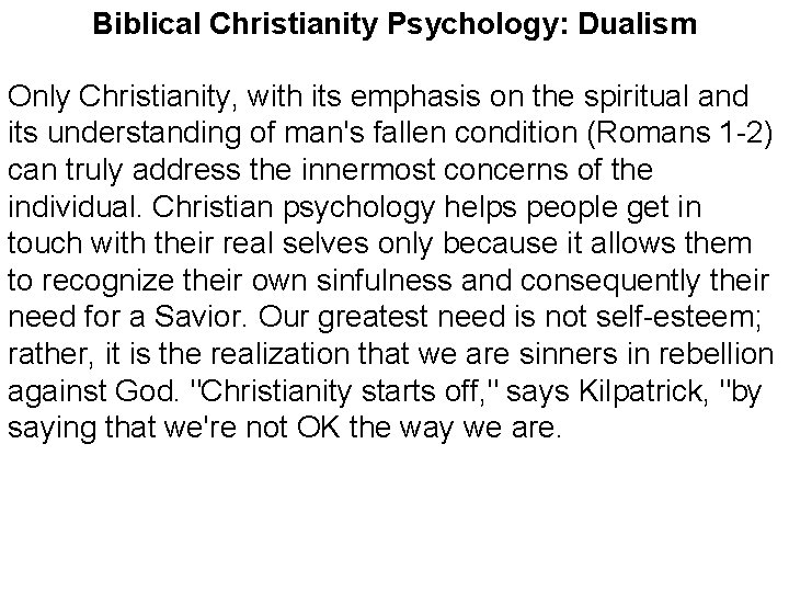 Biblical Christianity Psychology: Dualism Only Christianity, with its emphasis on the spiritual and its