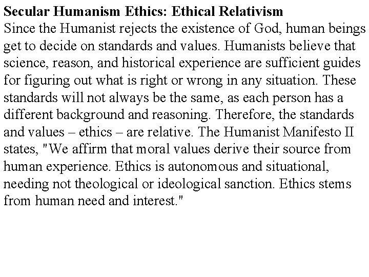 Secular Humanism Ethics: Ethical Relativism Since the Humanist rejects the existence of God, human