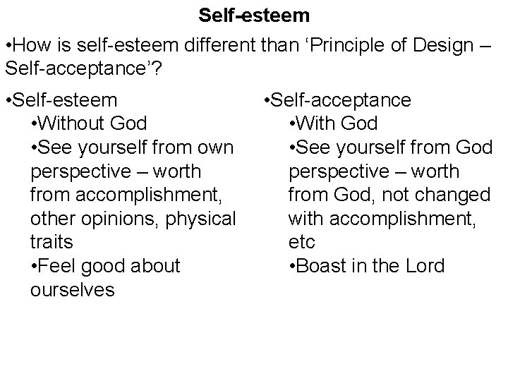 Self-esteem • How is self-esteem different than ‘Principle of Design – Self-acceptance’? • Self-esteem