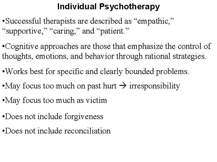 Individual Psychotherapy • Successful therapists are described as “empathic, ” “supportive, ” “caring, ”