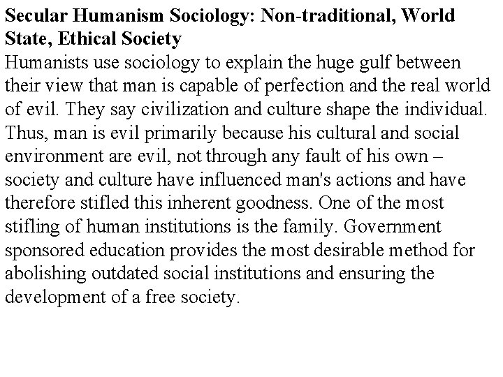 Secular Humanism Sociology: Non-traditional, World State, Ethical Society Humanists use sociology to explain the