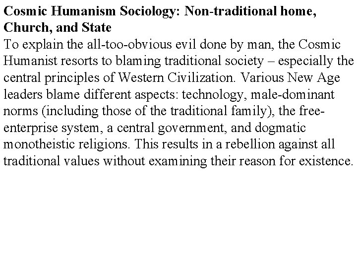 Cosmic Humanism Sociology: Non-traditional home, Church, and State To explain the all-too-obvious evil done