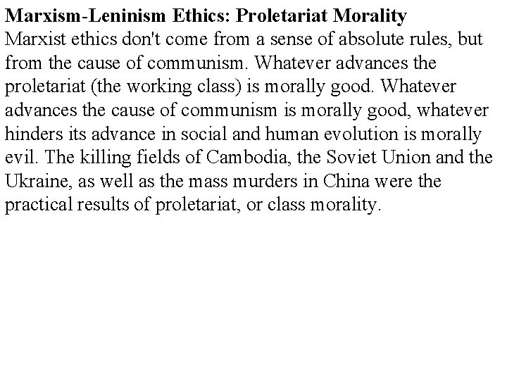 Marxism-Leninism Ethics: Proletariat Morality Marxist ethics don't come from a sense of absolute rules,