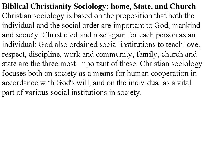 Biblical Christianity Sociology: home, State, and Church Christian sociology is based on the proposition