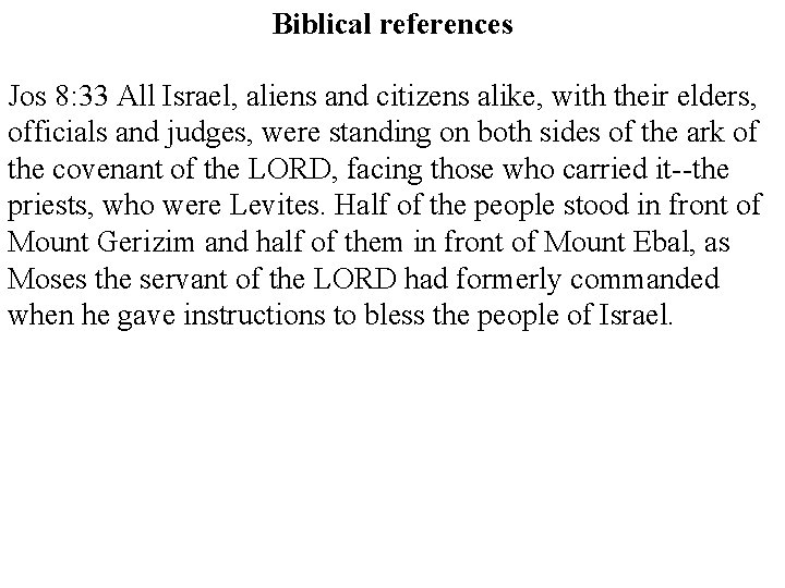 Biblical references Jos 8: 33 All Israel, aliens and citizens alike, with their elders,