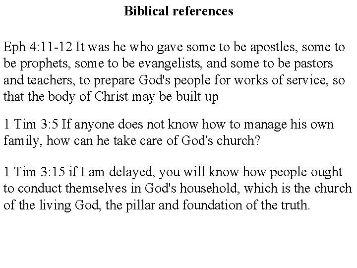 Biblical references Eph 4: 11 -12 It was he who gave some to be