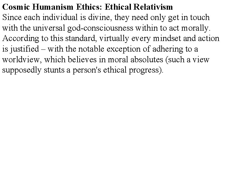 Cosmic Humanism Ethics: Ethical Relativism Since each individual is divine, they need only get