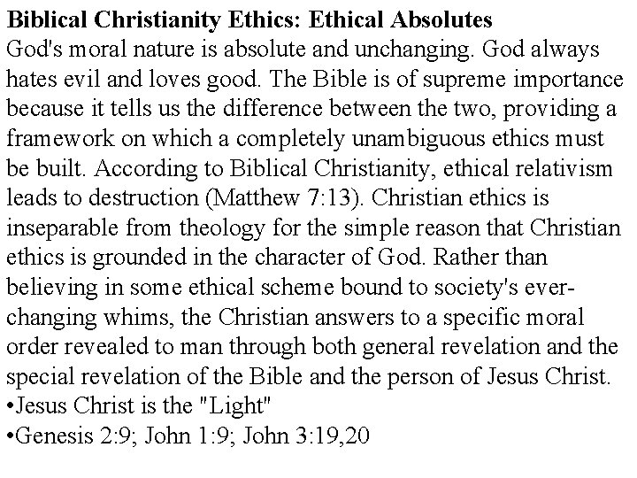 Biblical Christianity Ethics: Ethical Absolutes God's moral nature is absolute and unchanging. God always