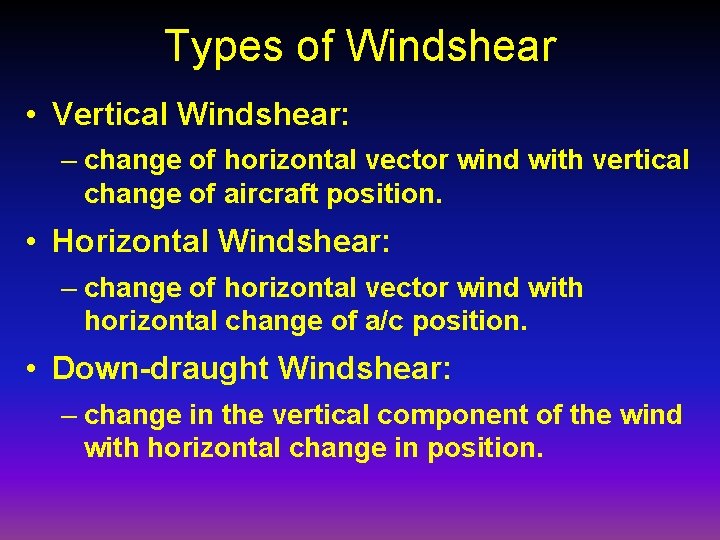 Types of Windshear • Vertical Windshear: – change of horizontal vector wind with vertical