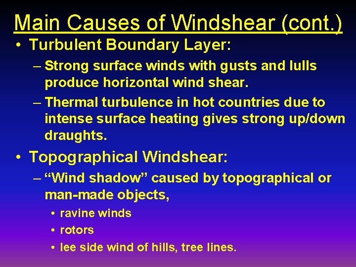 Main Causes of Windshear (cont. ) • Turbulent Boundary Layer: – Strong surface winds