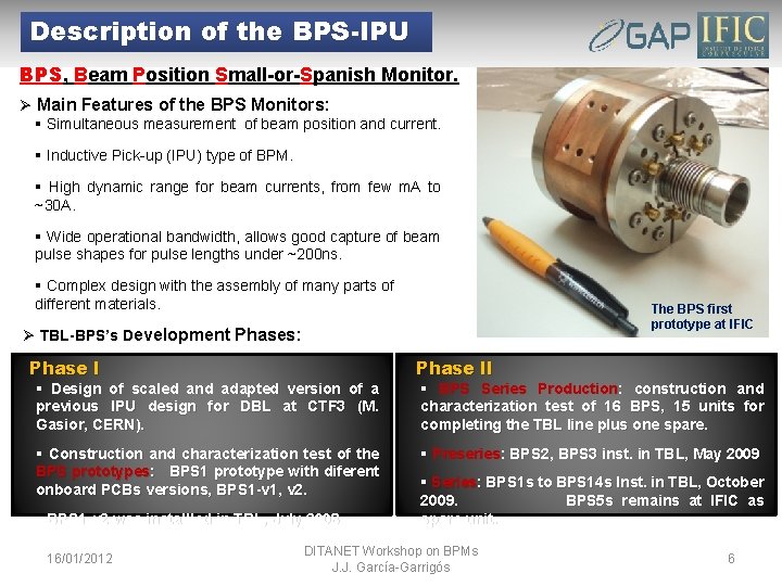 Description of the BPS-IPU BPS, Beam Position Small-or-Spanish Monitor. Ø Main Features of the