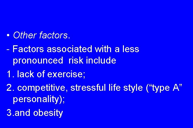  • Other factors. - Factors associated with a less pronounced risk include 1.