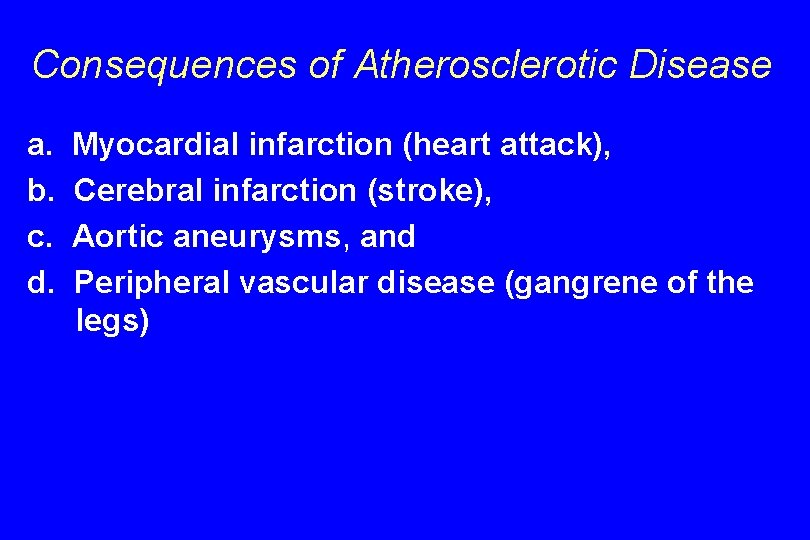 Consequences of Atherosclerotic Disease a. b. c. d. Myocardial infarction (heart attack), Cerebral infarction