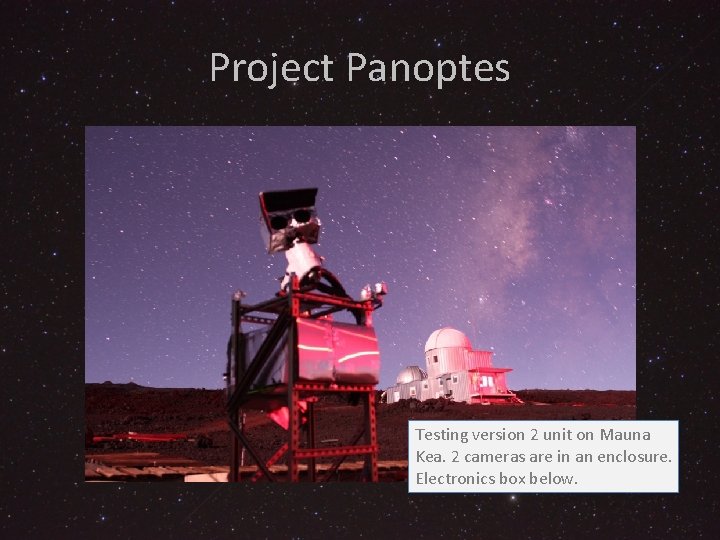 Project Panoptes Testing version 2 unit on Mauna Kea. 2 cameras are in an
