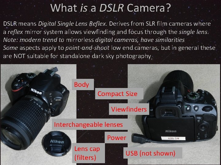 What is a DSLR Camera? DSLR means Digital Single Lens Reflex. Derives from SLR