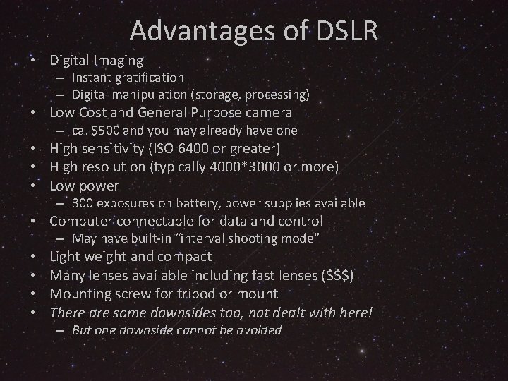 Advantages of DSLR • Digital Imaging – Instant gratification – Digital manipulation (storage, processing)