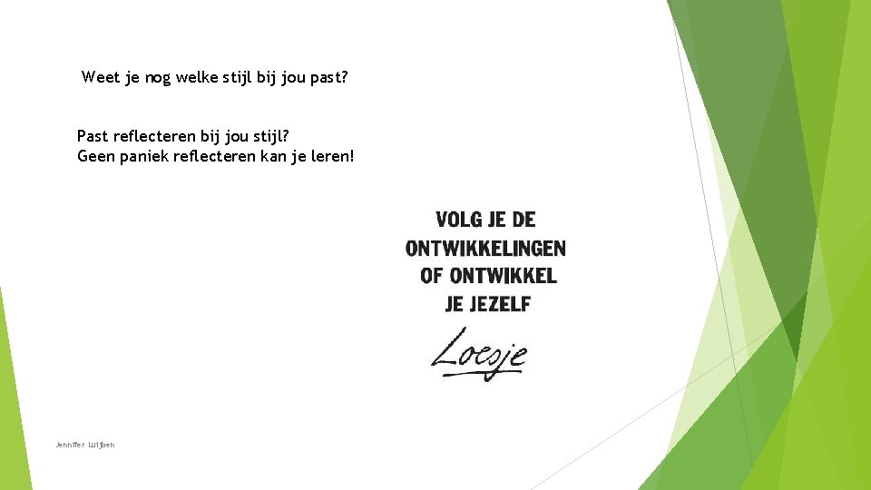 Weet je nog welke stijl bij jou past? Past reflecteren bij jou stijl? Geen