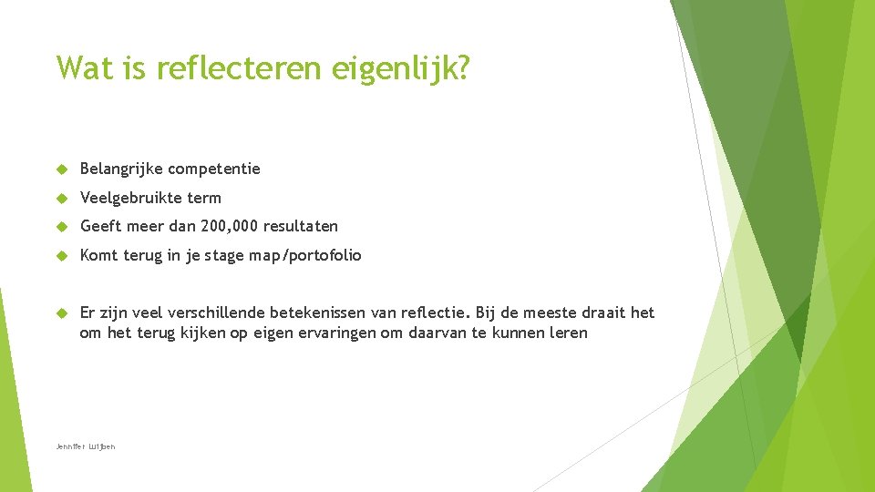 Wat is reflecteren eigenlijk? Belangrijke competentie Veelgebruikte term Geeft meer dan 200, 000 resultaten