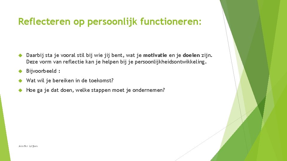 Reflecteren op persoonlijk functioneren: Daarbij sta je vooral stil bij wie jij bent, wat