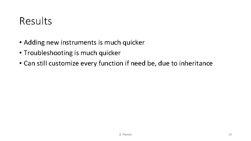 Results • Adding new instruments is much quicker • Troubleshooting is much quicker •