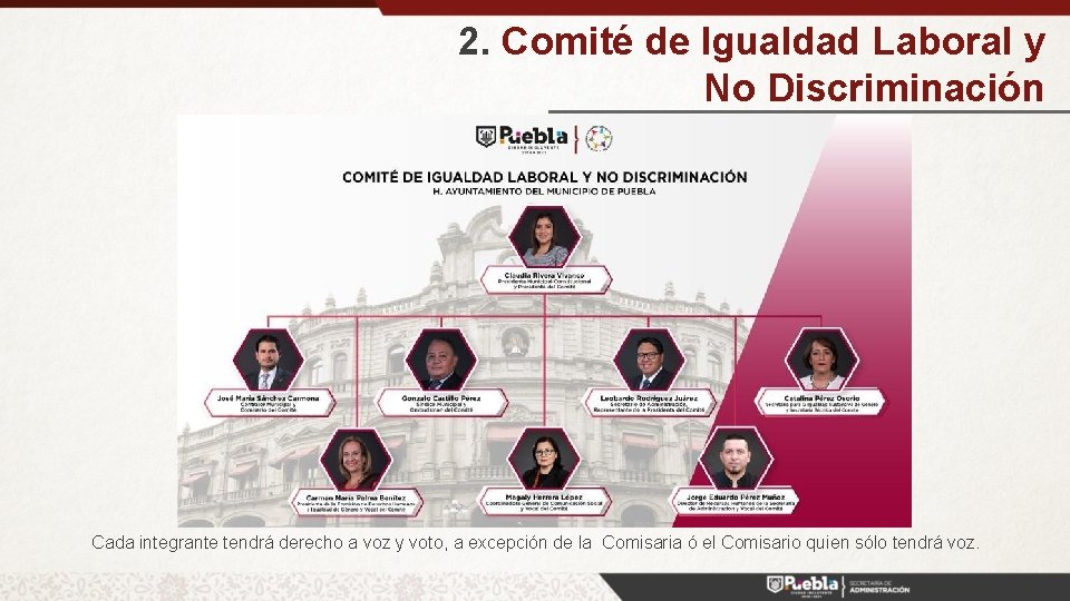 2. Comité de Igualdad Laboral y No Discriminación Cada integrante tendrá derecho a voz