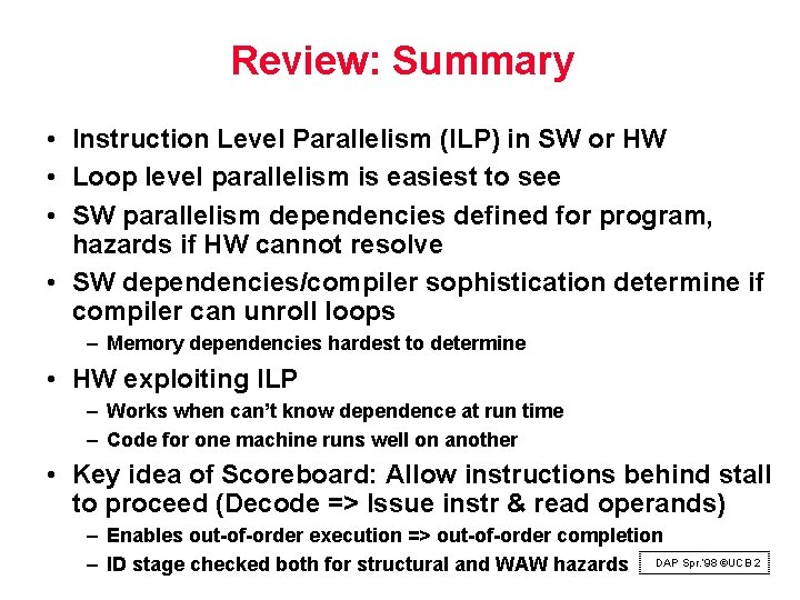 Review: Summary • Instruction Level Parallelism (ILP) in SW or HW • Loop level Review: Summary • Instruction Level Parallelism (ILP) in SW or HW • Loop level