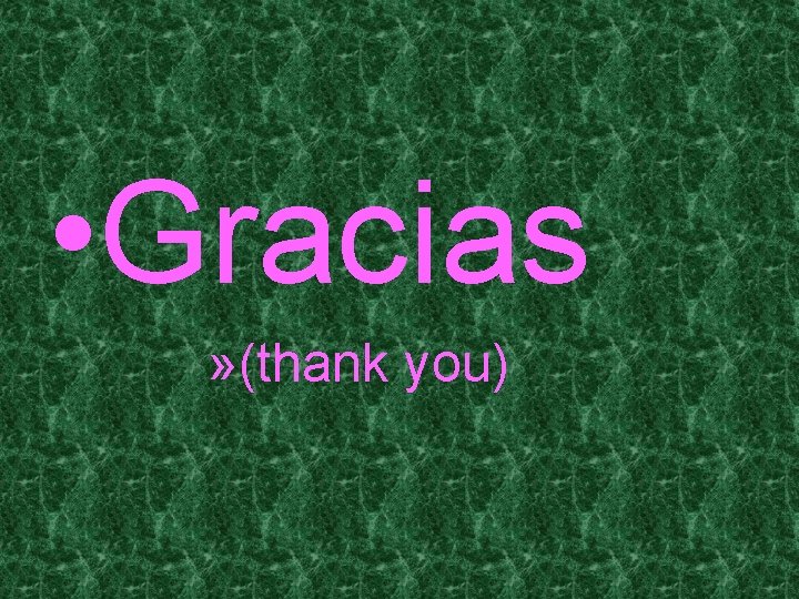  • Gracias » (thank you) 