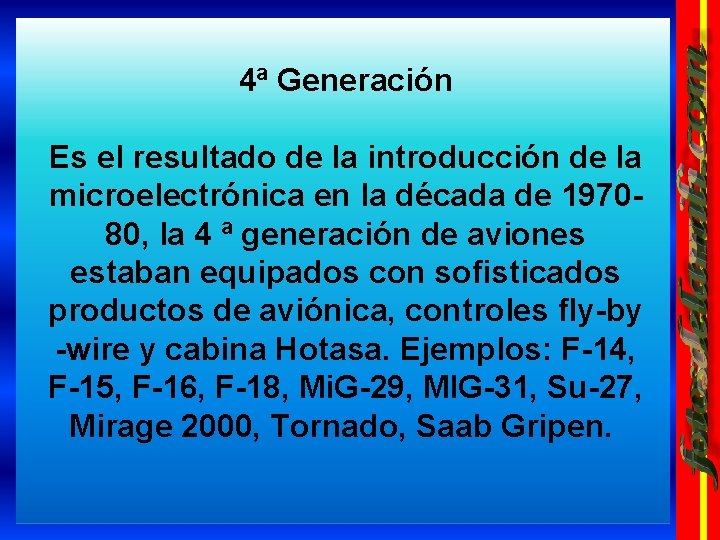 4ª Generación Es el resultado de la introducción de la microelectrónica en la década