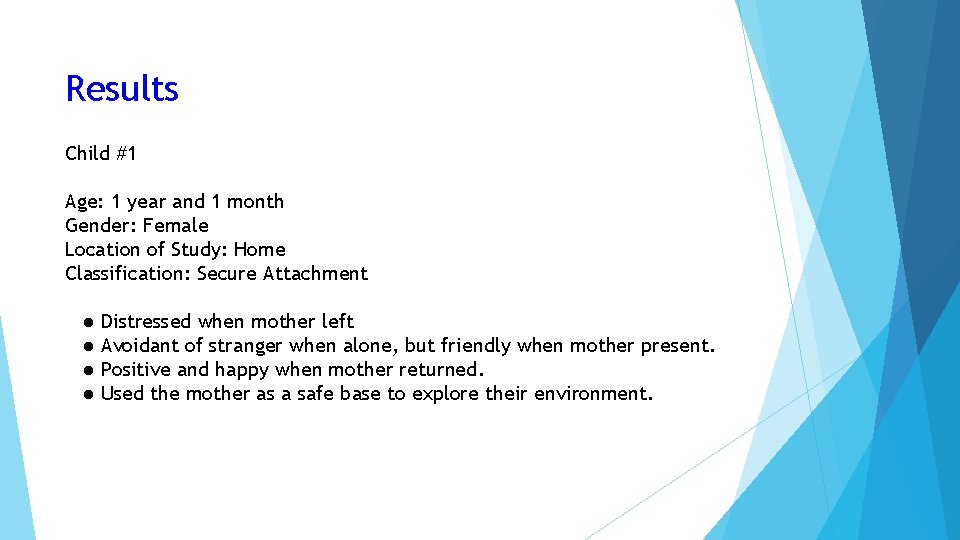 Results Child #1 Age: 1 year and 1 month Gender: Female Location of Study: