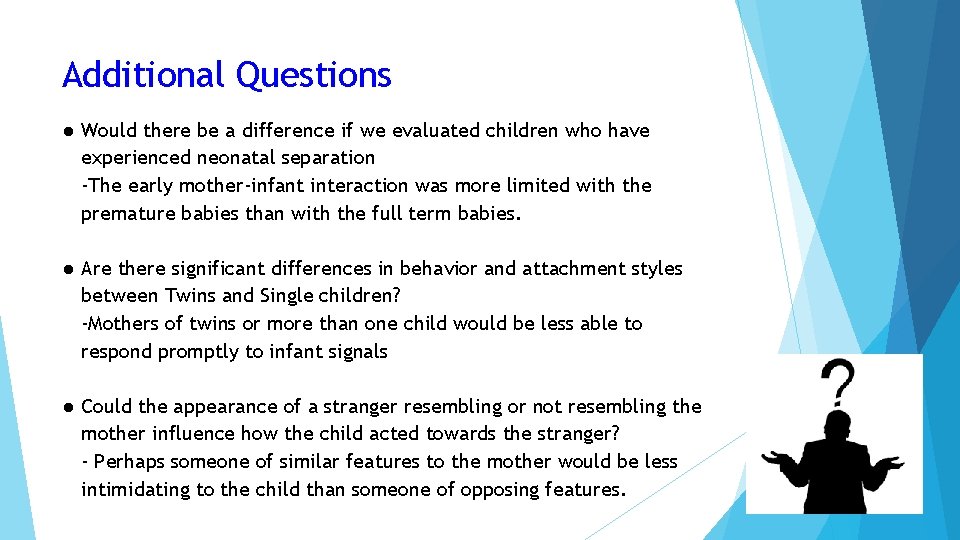 Additional Questions ● Would there be a difference if we evaluated children who have