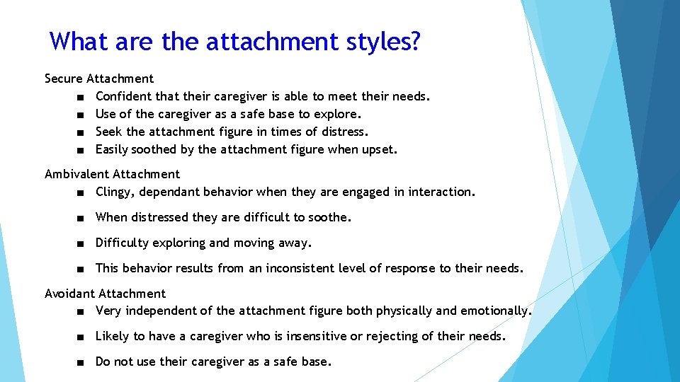 What are the attachment styles? Secure Attachment ■ Confident that their caregiver is able