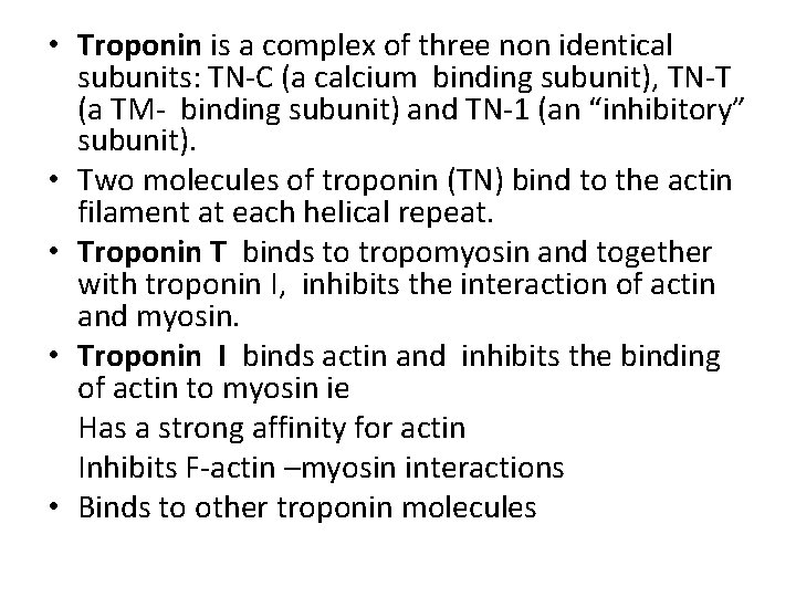  • Troponin is a complex of three non identical subunits: TN-C (a calcium