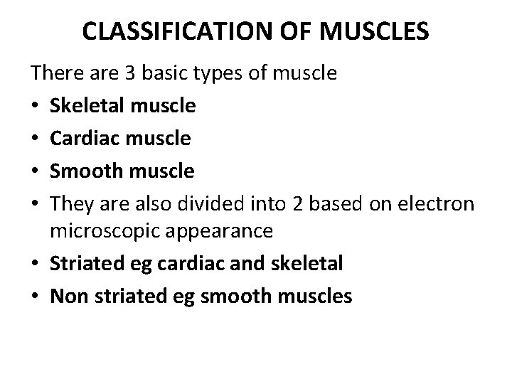 CLASSIFICATION OF MUSCLES There are 3 basic types of muscle • Skeletal muscle •