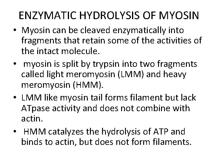 ENZYMATIC HYDROLYSIS OF MYOSIN • Myosin can be cleaved enzymatically into fragments that retain