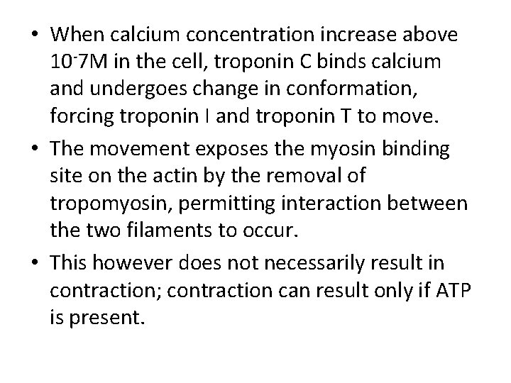  • When calcium concentration increase above 10 -7 M in the cell, troponin