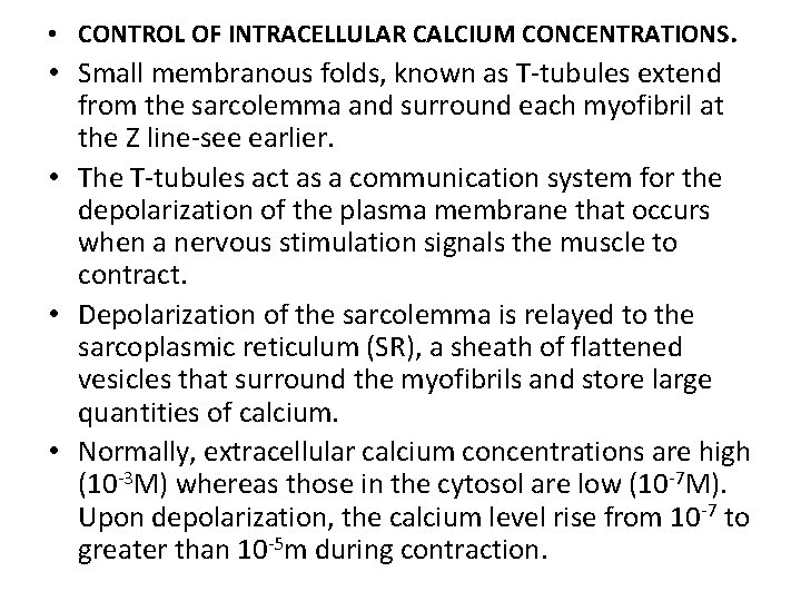  • CONTROL OF INTRACELLULAR CALCIUM CONCENTRATIONS. • Small membranous folds, known as T-tubules