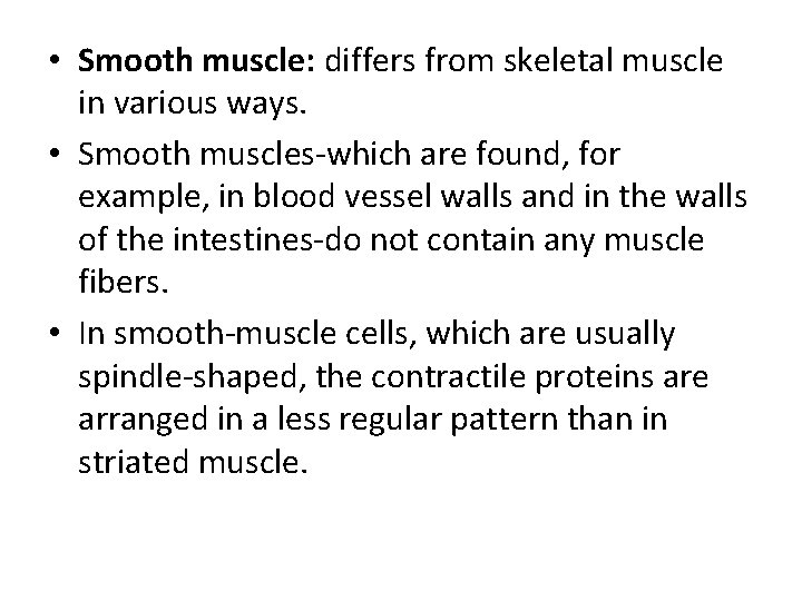  • Smooth muscle: differs from skeletal muscle in various ways. • Smooth muscles-which