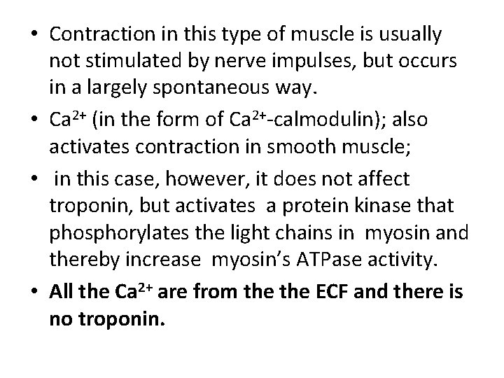  • Contraction in this type of muscle is usually not stimulated by nerve