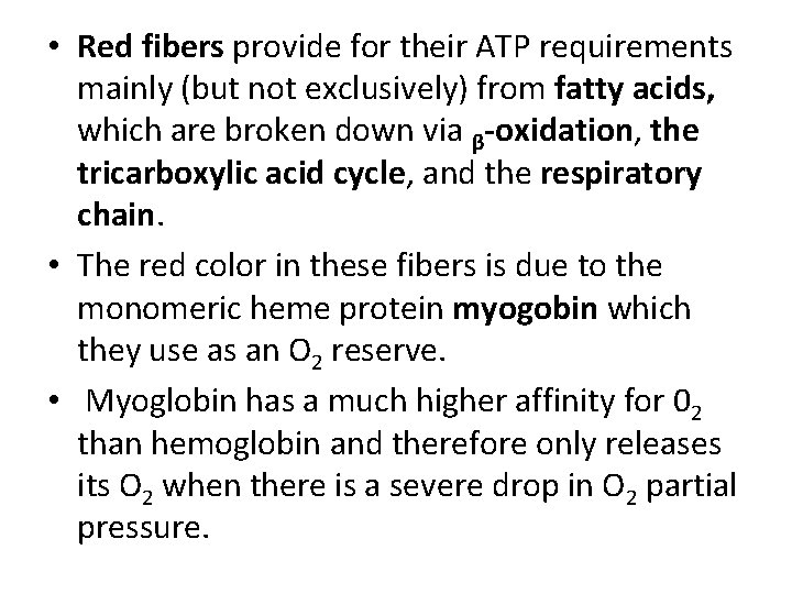  • Red fibers provide for their ATP requirements mainly (but not exclusively) from